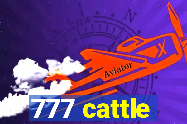 777 cattle